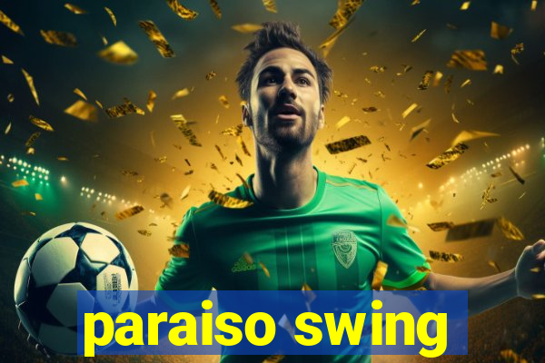 paraiso swing